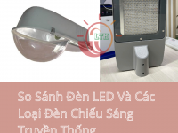 So Sánh Đèn LED Và Các Loại Đèn Chiếu Sáng Truyền Thống