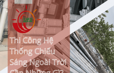 Thi Công Hệ Thống Chiếu Sáng Ngoài Trời Cần Những Gì?