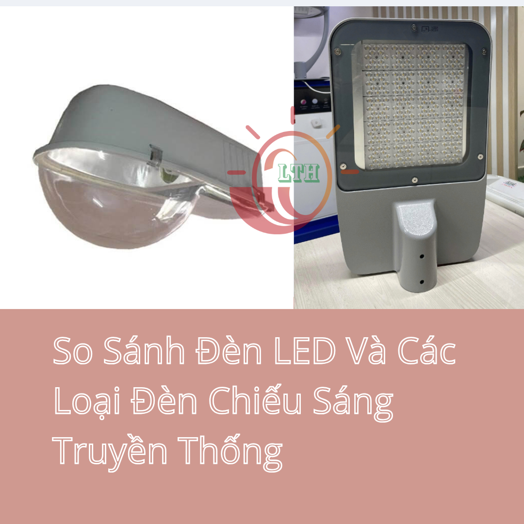 So Sánh Đèn Led và đèn truyền thống